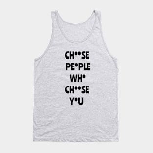 Choose people who choose you t-shirt classic Tank Top